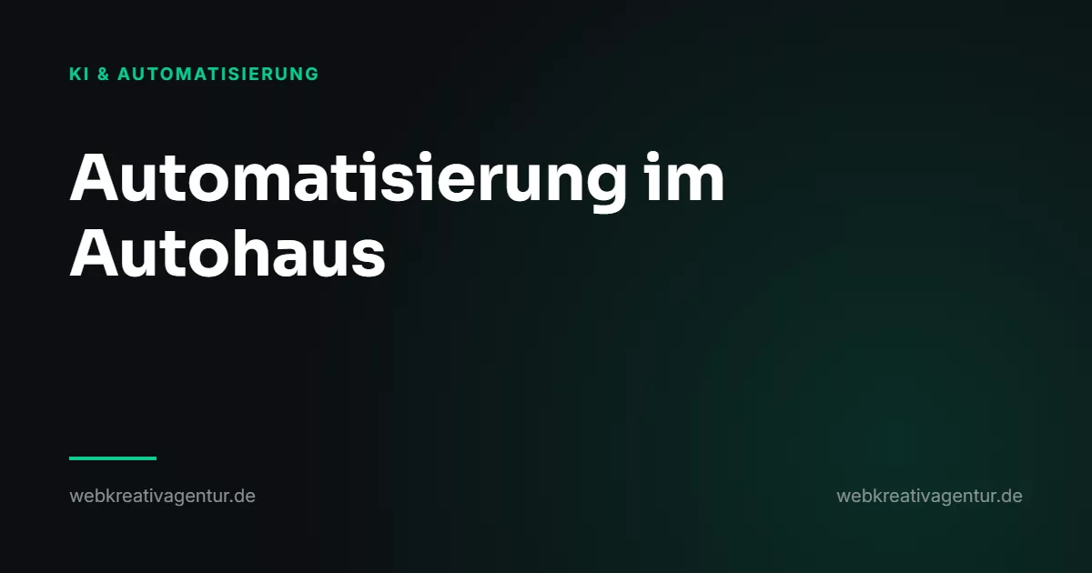 Automatisierung im Autohaus: Termine, Rückrufe, Werkstattauslastung, Beitrag aus der Kategorie KI & Automatisierung