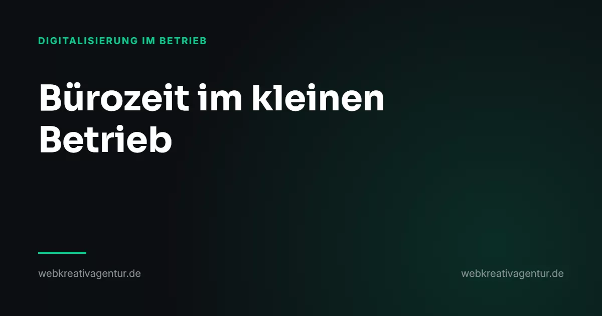 Was ein Betrieb mit acht Leuten monatlich an Bürozeit verliert, Beitrag aus der Kategorie Digitalisierung im Betrieb