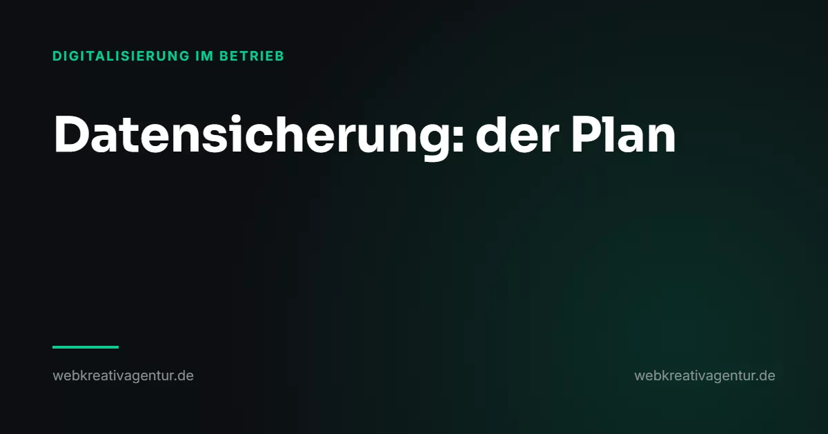 Datensicherung: der Plan, den niemand hat, bis er ihn braucht, Beitrag aus der Kategorie Digitalisierung im Betrieb