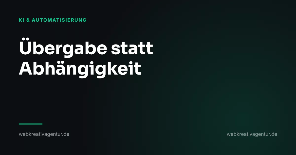 Übergabe statt Abhängigkeit: was Sie nach dem Projekt besitzen, Beitrag aus der Kategorie KI & Automatisierung